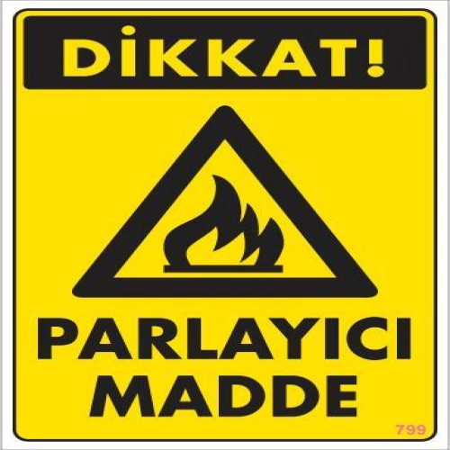 Dikkat Parlayıcı Madde Uyarı Levhası 25x35 KOD:799